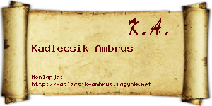 Kadlecsik Ambrus névjegykártya